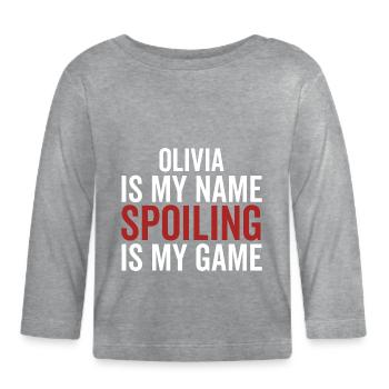 Olivia is My Name Spoiling is My Game - Organic Baby Long Sleeve T-Shirt - heather grey - Front
