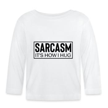 Sarcasme c’est comme ça que je fais un câlin - T-shirt manches longues bio Bébé - blanc - Devant