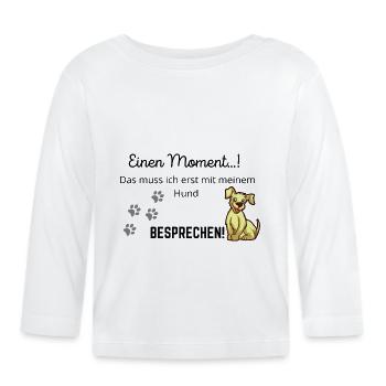 Süßer Hunde Spruch - Baby Bio-Langarmshirt - Weiß - Vorne