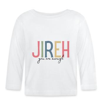 Jireh You Are Enough – Christian - Organic Baby Long Sleeve T-Shirt - white - Front