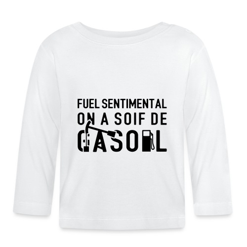 FUEL SENTIMENTAL, ON A SOIF DE GASOIL ! flex - T-shirt manches longues bio Bébé