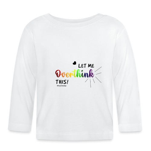 Amy's 'Overthink' design (black txt) - Organic Baby Long Sleeve T-Shirt