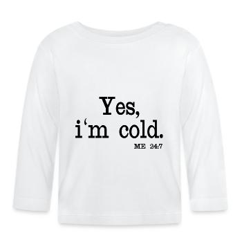 Ja, mir ist kalt. Ich 24:7 - Baby Bio-Langarmshirt - Weiß - Vorne