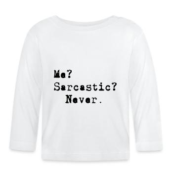Me? Sarcastic? - Never. - T-shirt manches longues bio Bébé - blanc - Devant