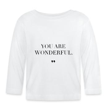 Compliment Statement Saying Gift Idea - Organic Baby Long Sleeve T-Shirt - white - Front