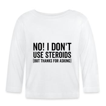 Non, je n’utilise pas de stéroïdes, mais merci de demander - T-shirt manches longues bio Bébé - blanc - Devant