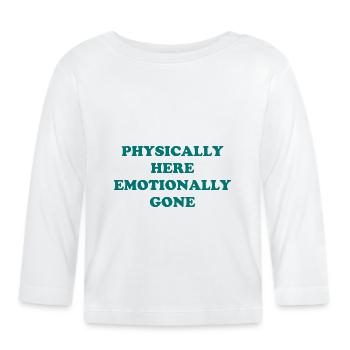 Physiquement ici - Émotionnellement disparu - T-shirt manches longues bio Bébé - blanc - Devant