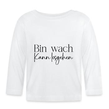 Bin wach - Baby Bio-Langarmshirt - Weiß - Vorne
