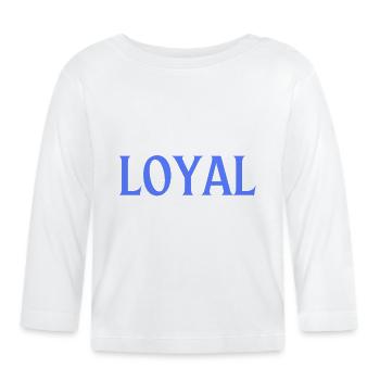 Loyal Loyalty - Organic Baby Long Sleeve T-Shirt - white - Front