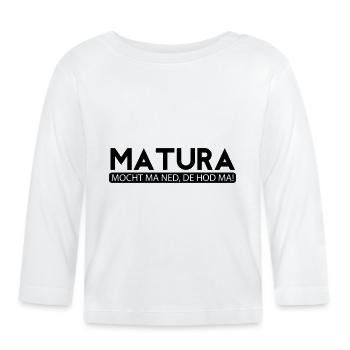 Matura moch ma ned, de hod ma! - Baby Bio-Langarmshirt - Weiß - Vorne