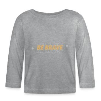 Soyez courageux - T-shirt manches longues bio Bébé - gris chiné - Devant