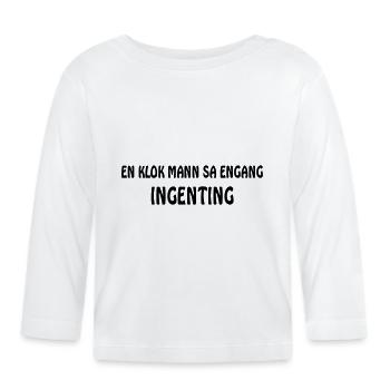 Ein weiser Mann sagte einmal nichts - Baby Bio-Langarmshirt - Weiß - Vorne