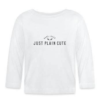 JUST PLAIN CUTE - Organic Baby Long Sleeve T-Shirt - white - Front