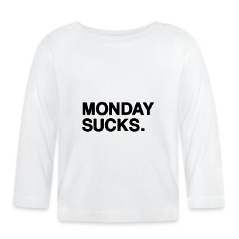 Monday sucks - Organic Baby Long Sleeve T-Shirt - white - Front