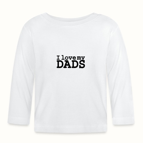 I love my dads - Bio-shirt met lange mouwen voor baby’s