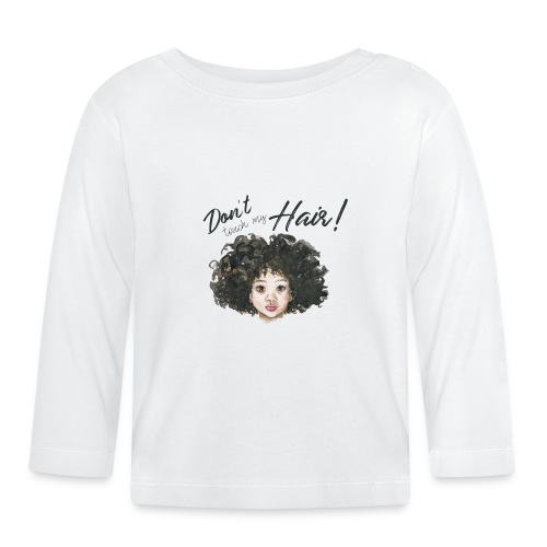 Don't touch my Hair - Baby Langarmshirt
