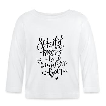 Wild frech wunderbar Spruch Kind Baby Kleinkind - Baby Bio-Langarmshirt - Weiß - Vorne