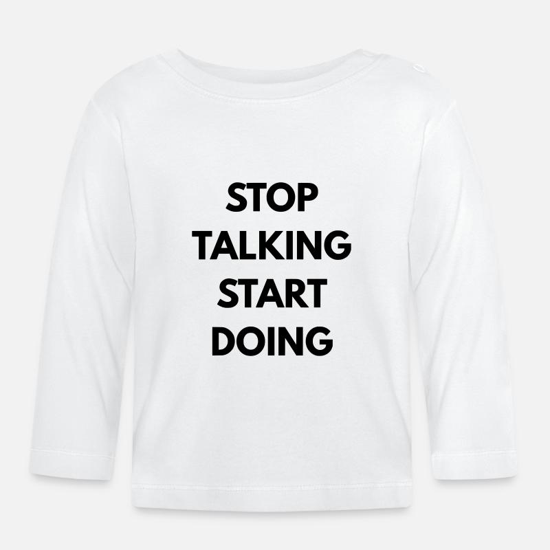 Stop talking start doing - T-shirt manches longues bio Bébé - blanc