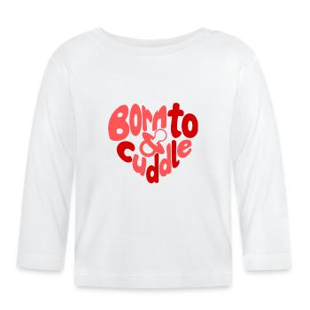 Born to cuddle - Geboren zum Kuscheln Herz - Organic Baby Long Sleeve T-Shirt - white - Front