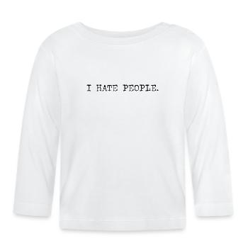 I Hate People Typo Shirt - Baby Bio-Langarmshirt - Weiß - Vorne
