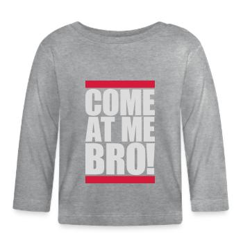 come at me bro - Organic Baby Long Sleeve T-Shirt - heather grey - Front