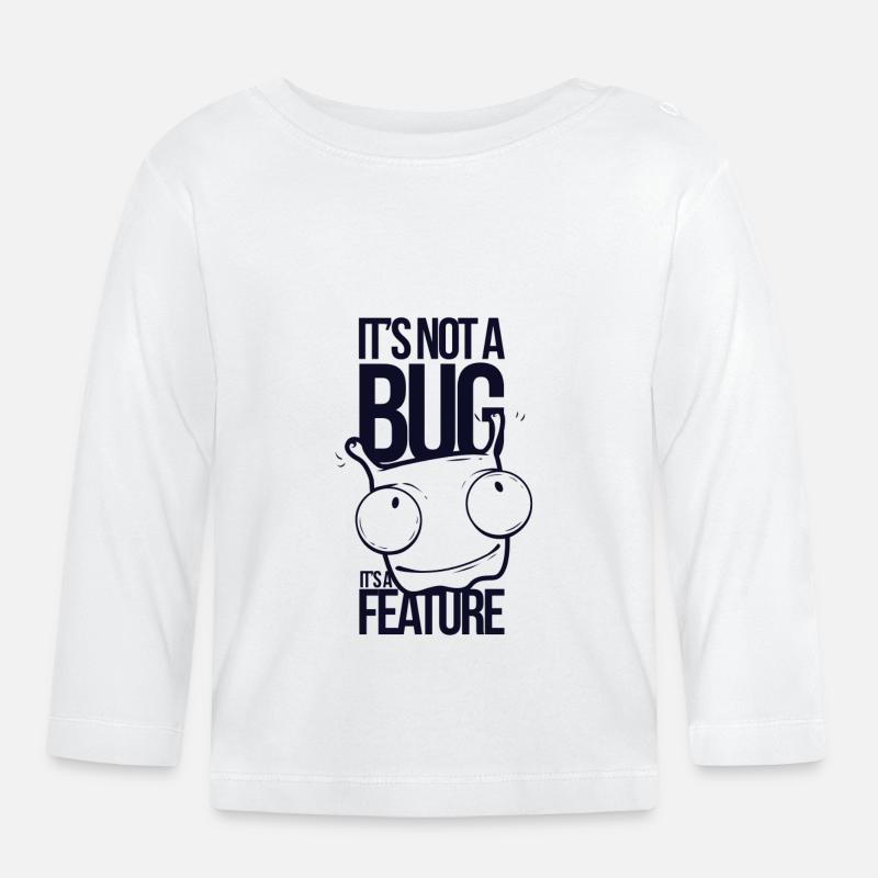 It's not a bug it's a feature - Baby Bio-Langarmshirt - Weiß