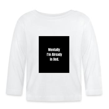 Mentally in Bed – Sleepy Mood Activated - T-shirt manches longues bio Bébé - blanc - Devant