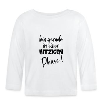 Hitzige Phase Hitzewallung Humor zu Wechseljahren - Baby Bio-Langarmshirt - Weiß - Vorne