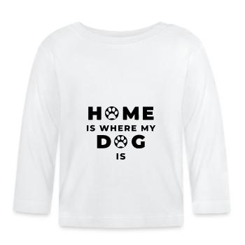 Home is where my Dog is - Saying Paw Dog Paw - Organic Baby Long Sleeve T-Shirt - white - Front