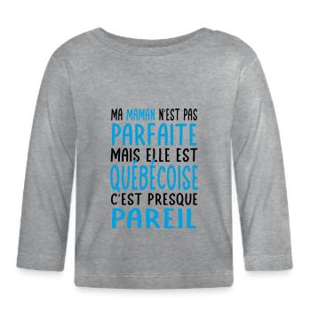 Ma maman n'est pas parfaite - Québécoise - T-shirt manches longues bio Bébé - gris chiné - Devant