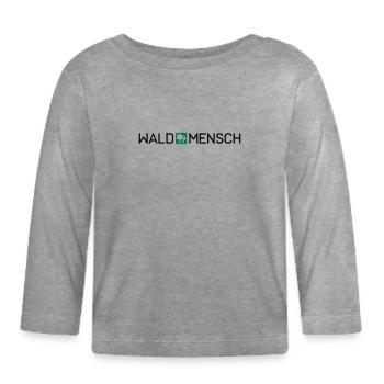 Waldmensch | Wald Bäume Waldbaden Natur Naturliebe - Baby Bio-Langarmshirt - Grau meliert - Vorne