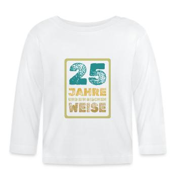 25 Jahre und ein bisschen Weise - Baby Bio-Langarmshirt - Weiß - Vorne
