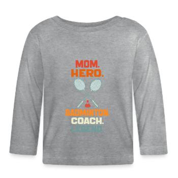 Mom Hero Badminton Coach Legend Badminton Mom gift - Organic Baby Long Sleeve T-Shirt - heather grey - Front