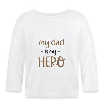 my dad is my hero - Baby Bio-Langarmshirt - Weiß - Vorne