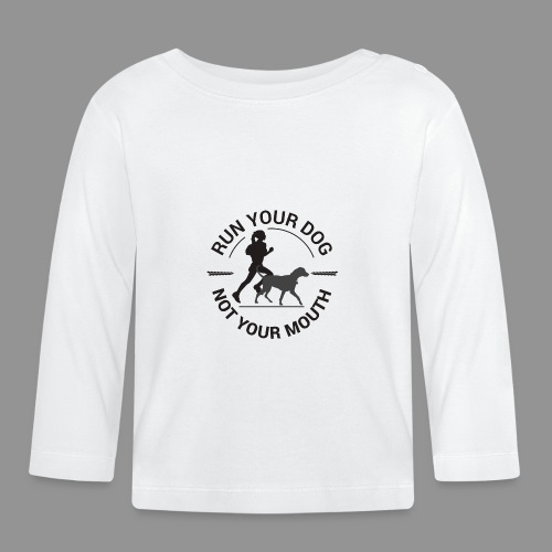 Run your dog, not your mouth - Organic Baby Long Sleeve T-Shirt