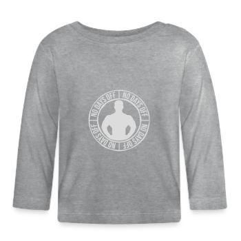 no days off quote - Organic Baby Long Sleeve T-Shirt - heather grey - Front