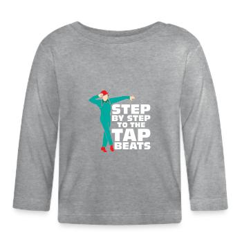 Step By Step To The Tap Beats Tap Dance Tap Dancer - Organic Baby Long Sleeve T-Shirt - heather grey - Front