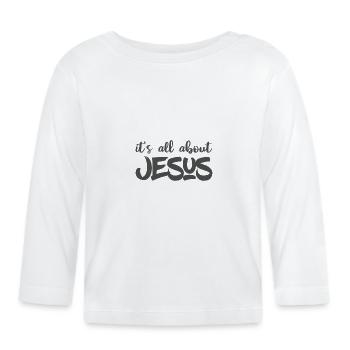 Conception chrétienne Tout tourne autour de Jésus - T-shirt manches longues bio Bébé - blanc - Devant