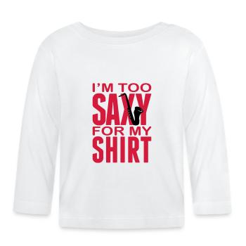 I'm too Saxy for this Shirt - Saxofon - Instrument - T-shirt manches longues bio Bébé - blanc - Devant