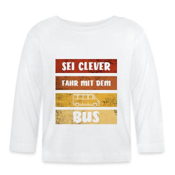 Sei Clever Fahr Mit Dem Bus I Retro Busfahrer Auto - Baby Bio-Langarmshirt - Weiß - Vorne