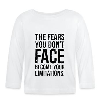 the fears you don't face become your limitation - Organic Baby Long Sleeve T-Shirt - white - Front