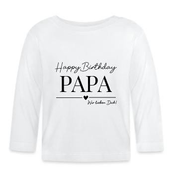 Happy Birthday Papa! - Baby Bio-Langarmshirt - Weiß - Vorne