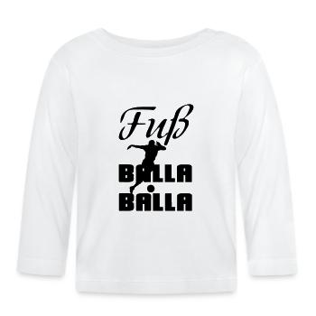 Fuß-Balla-Balla Fußball Geschenk Sprüche EM - Baby Bio-Langarmshirt - Weiß - Vorne
