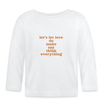 lets let love - orange font - Baby Bio-Langarmshirt - Weiß - Vorne