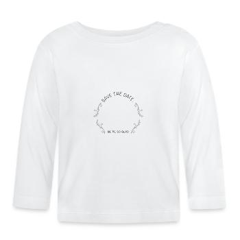 SAVE THE DATE | Merke das Datum vor. - Baby Bio-Langarmshirt - Weiß - Vorne