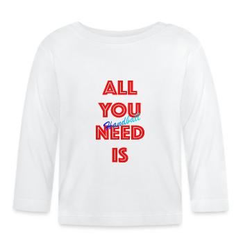 All You Need Is Handball (Rot) - Baby Bio-Langarmshirt - Weiß - Vorne