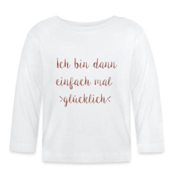 Ich bin dann mal glücklich - Baby Bio-Langarmshirt - Weiß - Vorne