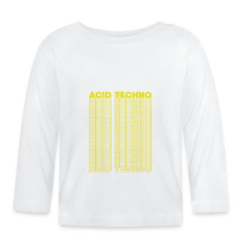Acid techno raving gift music - Organic Baby Long Sleeve T-Shirt - white - Front