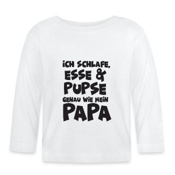 Ich schlafe, esse & pupse. Genau wie mein Papa. - Baby Bio-Langarmshirt - Weiß - Vorne
