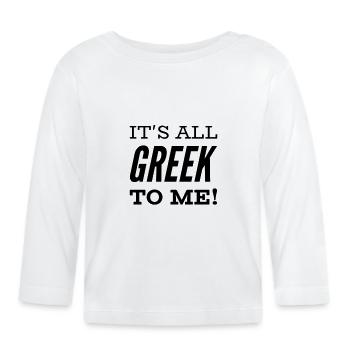 Funny Greek saying Greece gift - Organic Baby Long Sleeve T-Shirt - white - Front